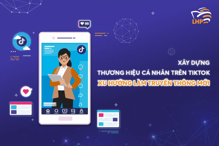 XÂy DỰng ThƯƠng HiỆu CÁ NhÂn TrÊn Tiktok Xu HƯỚng LÀm TruyỀn ThÔng MỚi Lhp Corporation 0438